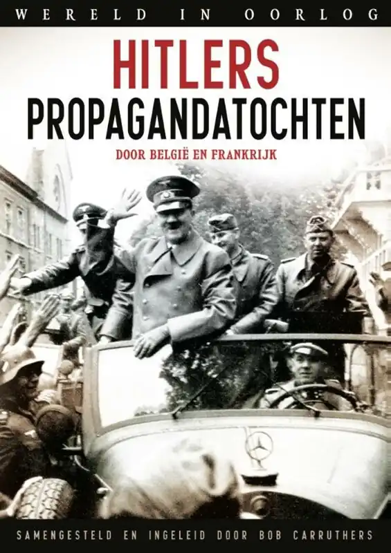 Goedkoop Hitlers propagandatochten door Vlaanderen en Frankrijk - Bob Carruthers
