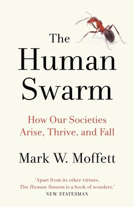 The Human Swarm How Our Societies Arise, Thrive, and Fall - Mark W. Moffett Meest Verkocht