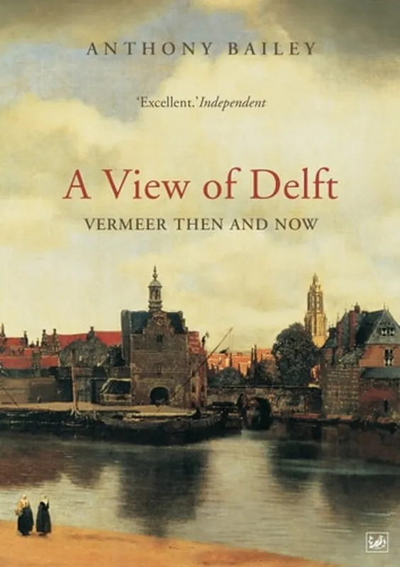 Snelle Levering A View of Delft Vermeer Then and Now - Anthony Bailey