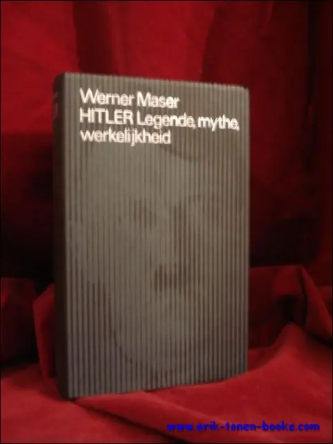 Betrouwbaar Adolf Hitler. Legende,mythe,werkelijkheid - Werner Maser