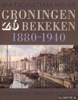 Groningen zo bekeken - Schuitema Meyer Nieuw