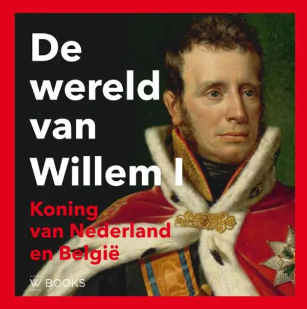 Veilige Betaling De wereld van Willem I - Paul Brood; Ron Guleij; Arjan Poelwijk; Wout De Vuyst
