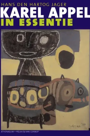 Alleen Vandaag Karel Appel in essentie - H. den Hartog Jager