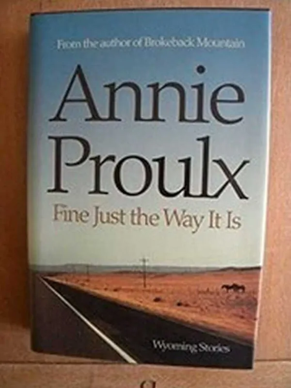 Fine Just the Way It Is - Annie Proulx Direct Beschikbaar