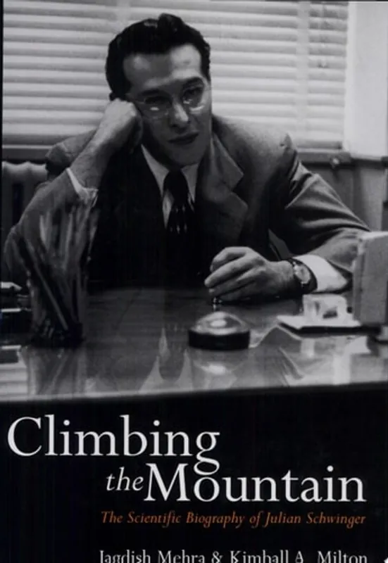Climbing the Mountain The Scientific Biography of Julian Schwinger - K. A. Milton Alleen Vandaag