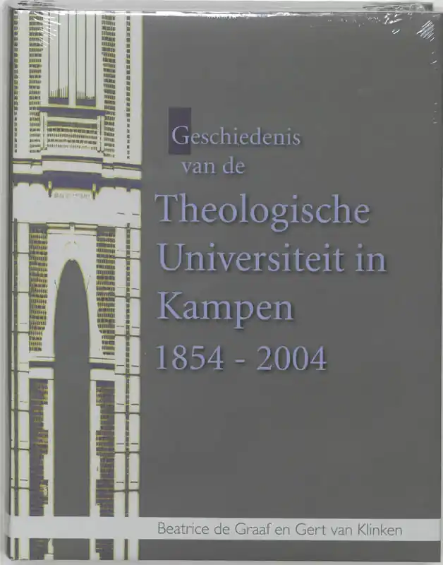 Veilige Betaling Geschiedenis van de Theologische Universiteit in Kampen - b. de Graaf; G. van Klinken