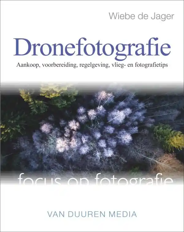 Focus op fotografie: Dronefotografie - Wiebe de Jager Nieuw