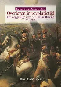 Nu Kopen Overleven in revolutietijd. Een ooggetuige over het Frans Bewind (1792-1815) - Edward de Maesschalck