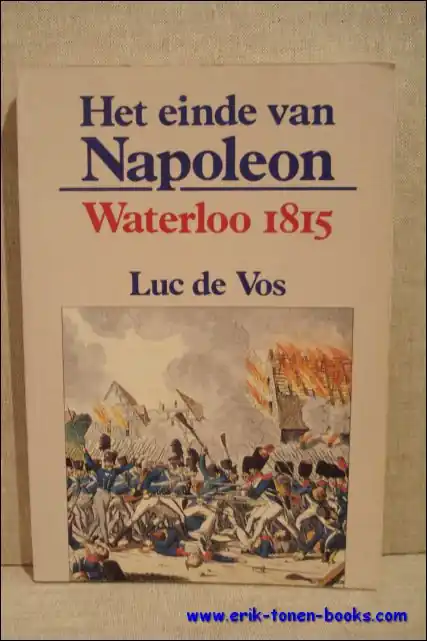 Fabrieksprijs Einde van napoleon: Waterloo 1815 - Luc De Vos