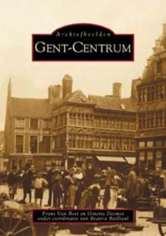 Archiefbeelden Gent-Centrum - Frans Van Bost; Philippe Bockstael; Ginette Desmet; Roger Moreau Hete Deal