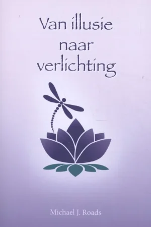 Van illusie naar verlichting - Michael J. Roads Beperkt Aanbod