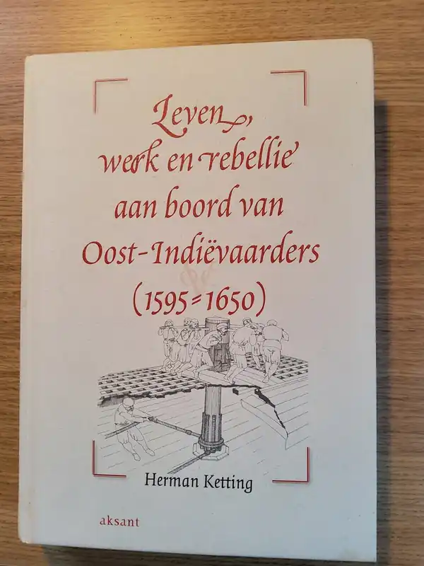 Weekendaanbieding Leven, werk en rebellie aan boord van Oost-Indievaarders (1595-1650) - H. Ketting