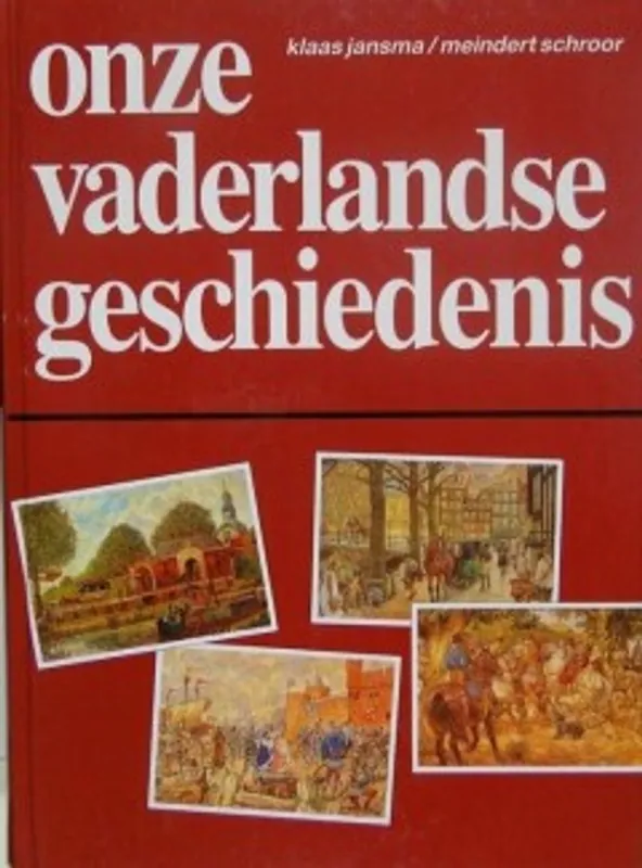 Op = Op ONZE VADERLANDSE GESCHIEDENIS - Klaas Jansma; Meindert Schroor