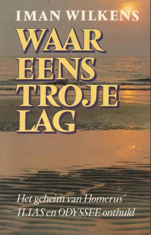 Nieuw Waar eens Troje lag - Iman Wilkens