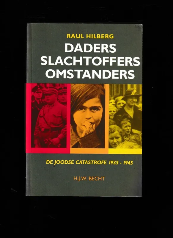 Daders slachtoffers omstanders. - Raul Hilberg. Snelle Levering