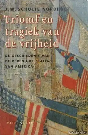 Triomf en tragiek van vrijheid - Schulte Nordholt Finale Uitverkoop
