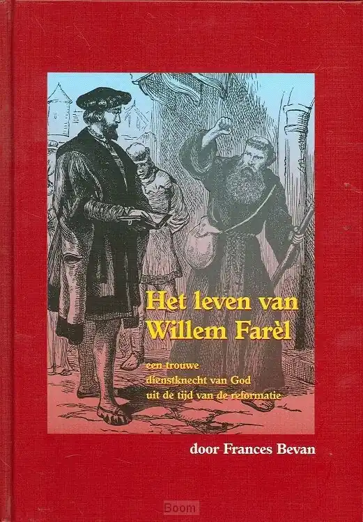 Leven van willem farel Superprijs