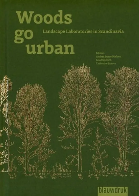 Woods Go Urban Landscape Laboratories in Scandinavia - Roland Gustavsson Alleen Vandaag