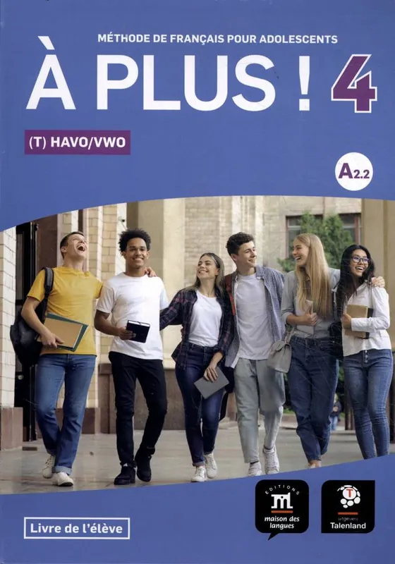 À plus ! 4 - Livre de l'élève Havo/Vwo - Vmbo/Havo Livre de lélève / 1 Edition Lage Kosten