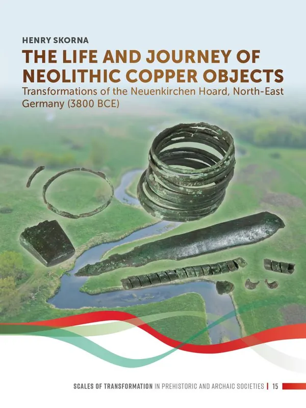 The Life and Journey of Neolithic Copper Objects / 1st Edition Hete Deal