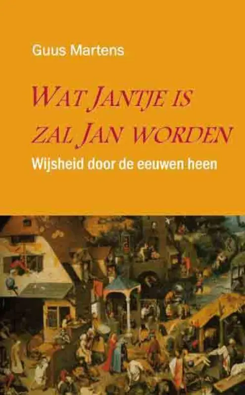Hoge Kwaliteit Wat Jantje is, zal Jan worden / Druk 1
