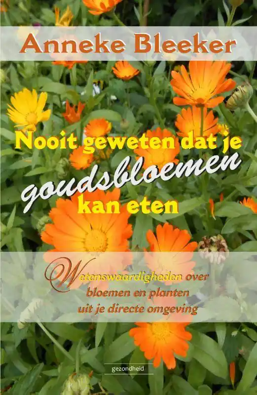 Direct Verzonden Nooit geweten dat je goudsbloemen kan eten / Druk 1