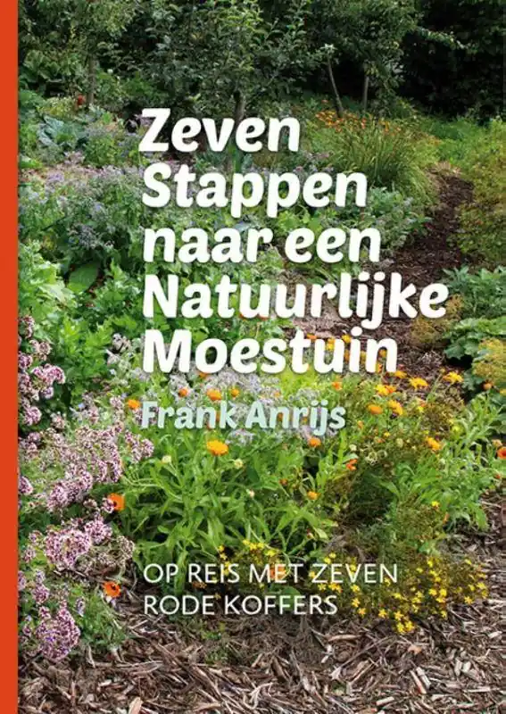 Zeven stappen naar een natuurlijke moestuin / Druk 1 Merkproduct