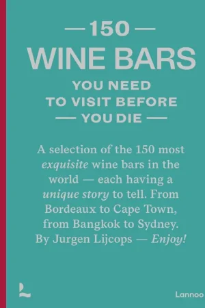 150 Wine bars you need to visit before you die / 1st Edition Snelle Levering