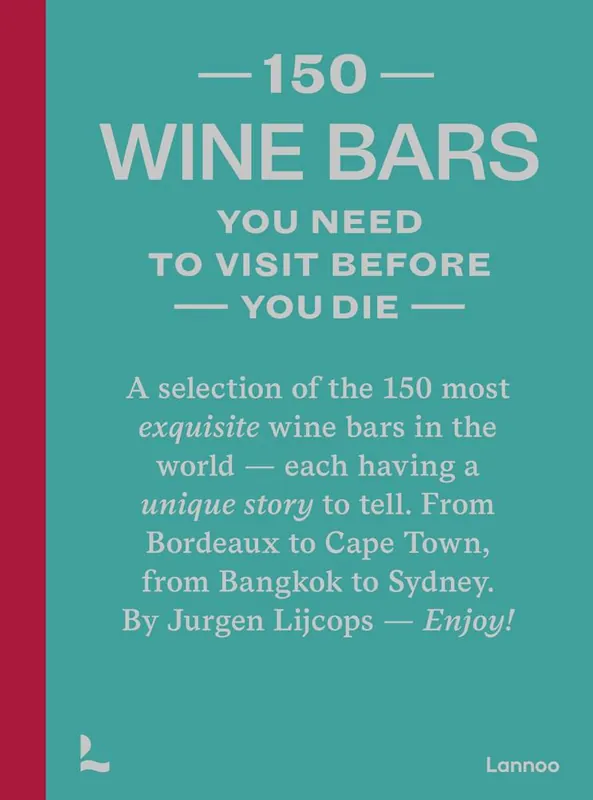 150 Wine bars you need to visit before you die / 1st Edition Snelle Levering