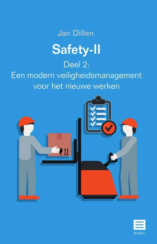 Safety-II Deel 2: Een modern veiligheidsmanagement voor het nieuwe werken / Druk 1 Koop Online