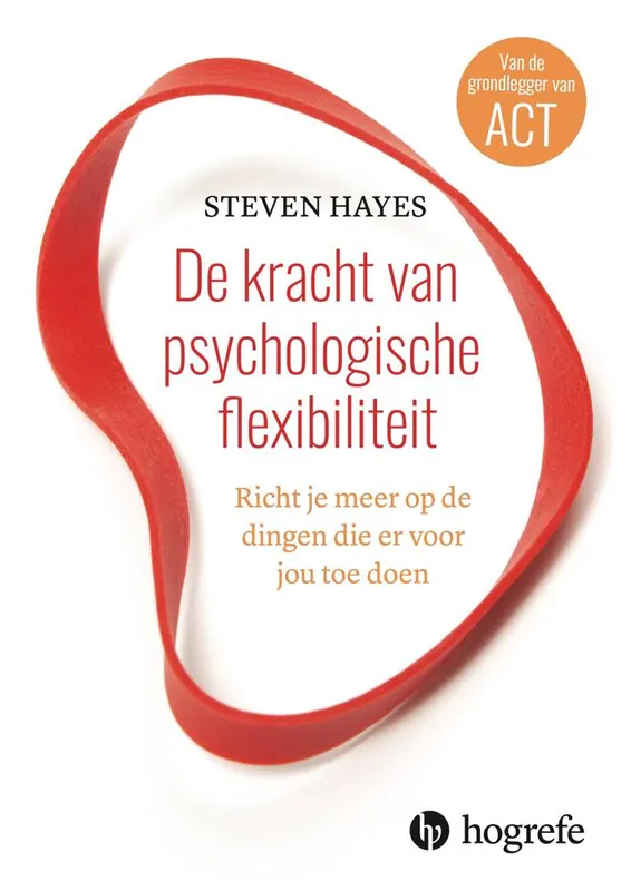 De kracht van psychologische flexibiliteit / Druk 1 Lage Kosten