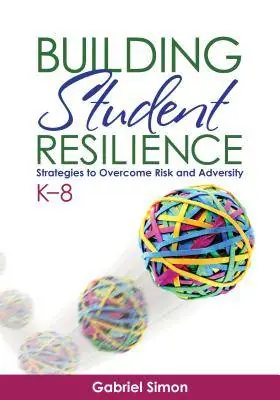 Building Student Resilience, K 8: Strategies to Overcome Risk and Adversity / 1st Edition Laatste Kans