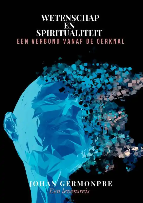Finale Uitverkoop Wetenschap en spiritualiteit: een verbond vanaf de oerknal / Druk 1