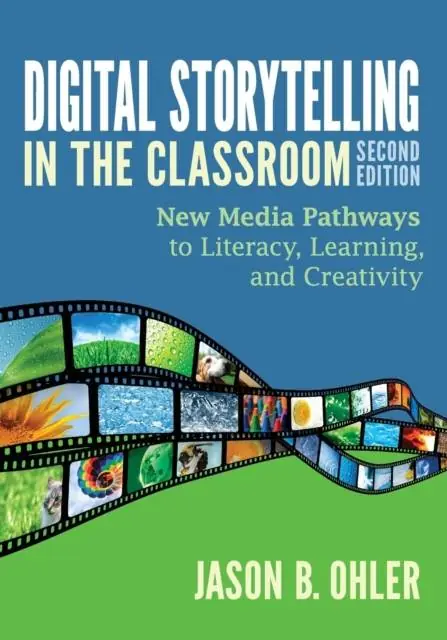 Digital Storytelling in the Classroom: New Media Pathways to Literacy, Learning, and Creativity / 2nd Edition Nu Kopen