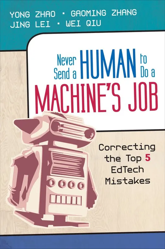 Never Send a Human to Do a Machine's Job: Correcting the Top 5 EdTech Mistakes / 1st Edition Gereduceerde Prijs