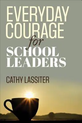 Populair Everyday Courage for School Leaders / 1st Edition