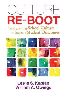 Nieuw Culture Re-Boot: Reinvigorating School Culture to Improve Student Outcomes / 1st Edition