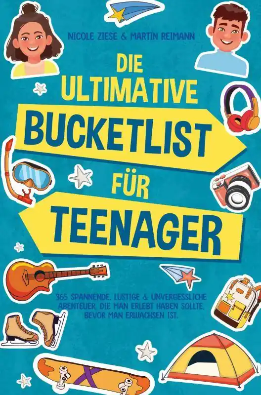 Must-Have Die ultimative Bucketlist für Teenager / 1 Edition