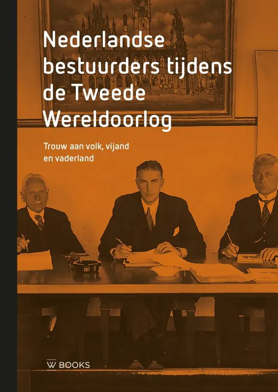 Nederlandse bestuurders tijdens de Tweede Wereldoorlog / Druk 1 Laatste Versie