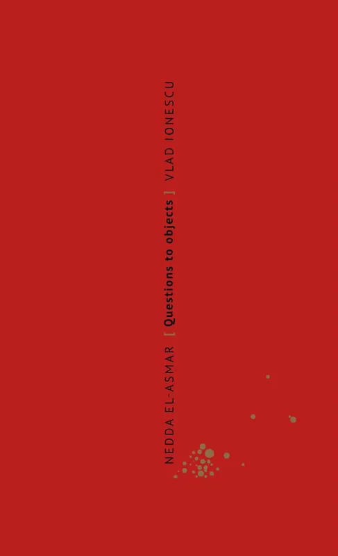 Nedda El-Asmar. Questions to Objects/ Vragen aan objecten / Druk 1 Hete Deal
