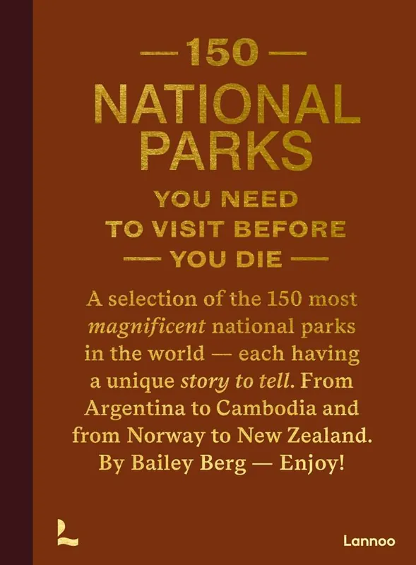 Beperkt Aanbod 150 National Parks You Need to Visit Before You Die / 1st Edition