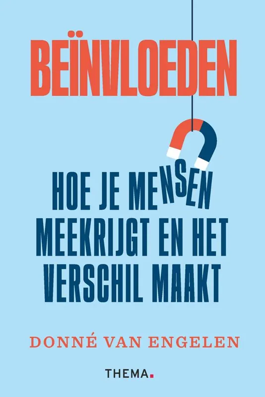Beïnvloeden: hoe je mensen meekrijgt en het verschil maakt / Druk 1 Goedkoop