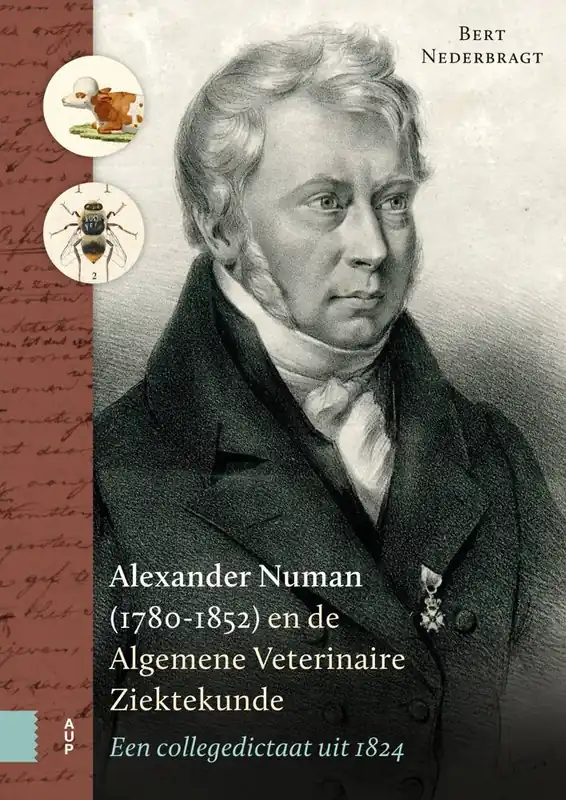 Betrouwbaar Alexander Numan (1780-1852) en de Algemene Veterinaire Ziektekunde / Druk 1