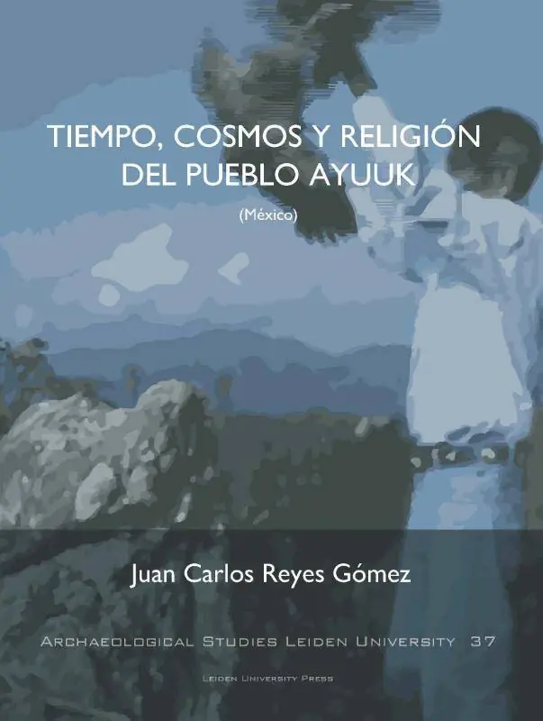 Uitverkoop Tiempo, Cosmos Y Religión Del Pueblo Ayuuk (Mexico) / 1 Edition
