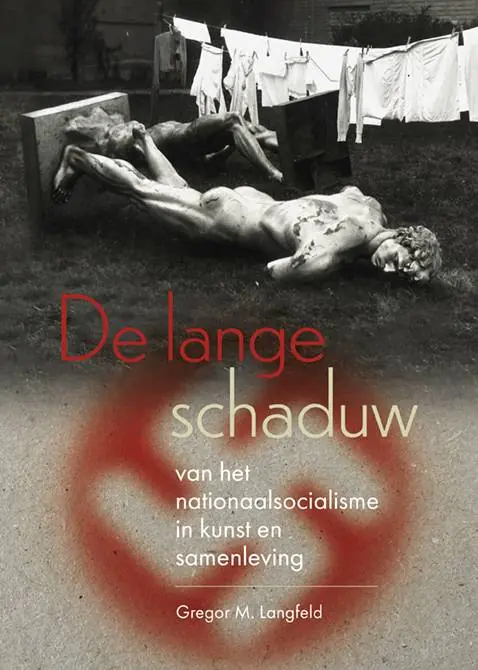 De lange schaduw van het nationaalsocialisme in kunst en samenleving / Druk 1 Lage Kosten