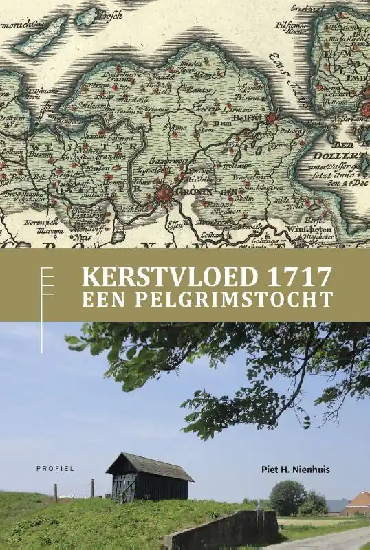 Combinatie Kerstvloed 1717, een Pelgrimstocht en Wandelroute Kerstvloed 1717 / Druk 1 Tijdelijk Beschikbaar