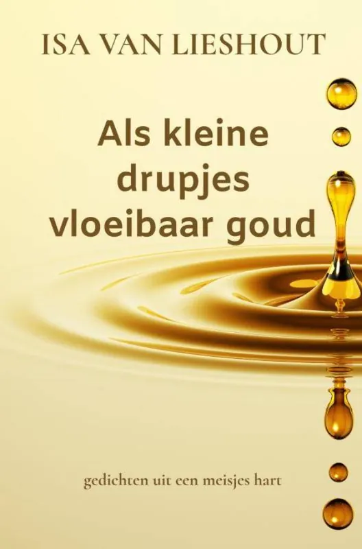 Als kleine drupjes vloeibaar goud / Druk 1 Gratis Retour