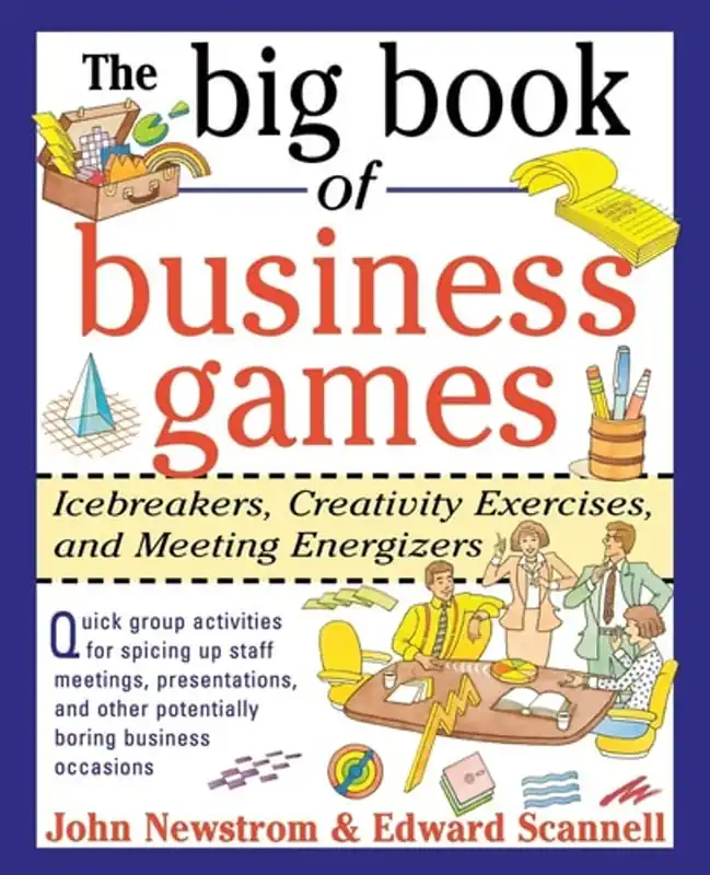 The Big Book of Business Games: Icebreakers, Creativity Exercises and Meeting Energizers - John W. Newstrom Tijdelijk Beschikbaar