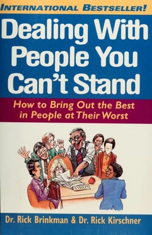 Beperkt Aanbod Dealing with People You Can't Stand How to Bring Out the Best in People at Their Worst - Rick Brinkman