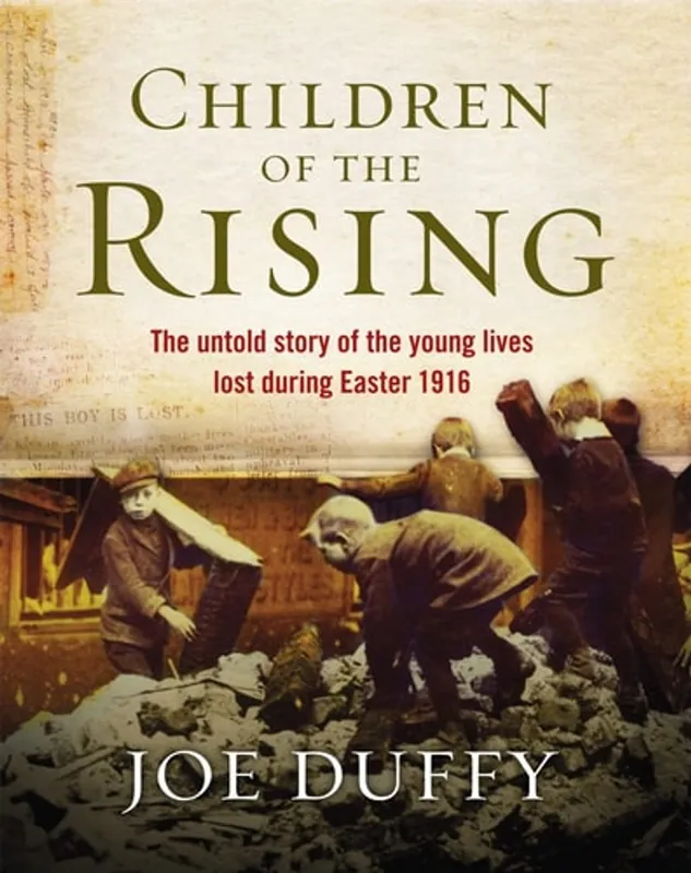 Express Levering Children of the Rising The untold story of the young lives lost during Easter 1916 - Joe Duffy